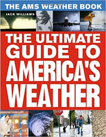 The AMS Weather Book: The Ultimate Guide to America's Weather